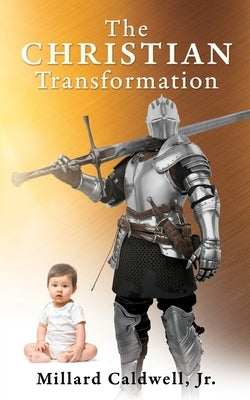 The Christian Transformation by Caldwell, Millard, Jr.