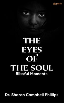 The Eyes of the Soul by Campbell-Phillips, Sharon