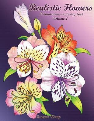 Realistic Flowers: A hand-drawn coloring book (Volume 2) by Wong, Queenie