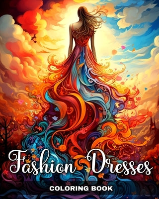 Fashion Dresses Coloring Book: Dress Coloring Sheets for Adults and Teens by Peay, Regina