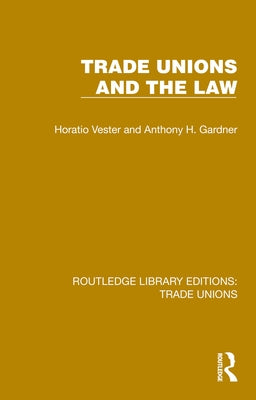 Trade Unions and the Law by Vester, Horatio