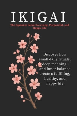 Ikigai: The Japanese Secret to a Long, Purposeful, and Happy Life by Zago, Francesco