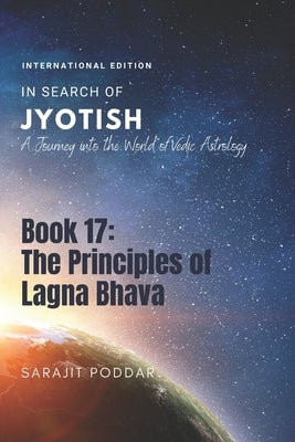 The Principles of Lagna Bhava: A Journey into the World of Vedic Astrology by Poddar, Sarajit