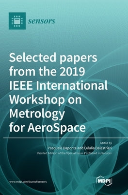 Selected papers from the 2019 IEEE International Workshop on Metrology for AeroSpace by Daponte, Pasquale