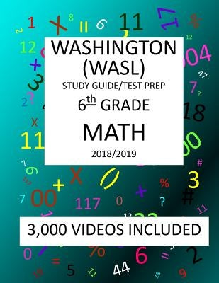 6th Grade WASHINGTON WASL, MATH, Test Prep: 2019: 6th Grade Washington Assessment of Student Learning MATH Test prep/study guide by Shannon, Mark