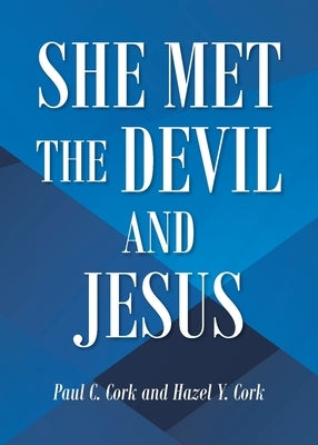 She Met the Devil and Jesus by Cork, Paul C.
