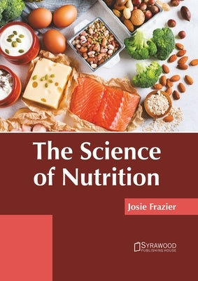 The Science of Nutrition by Frazier, Josie