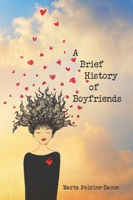 A Brief History of Boyfriends: stories by Pelrine-Bacon, Marta