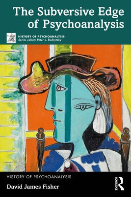 The Subversive Edge of Psychoanalysis by Fisher, David James