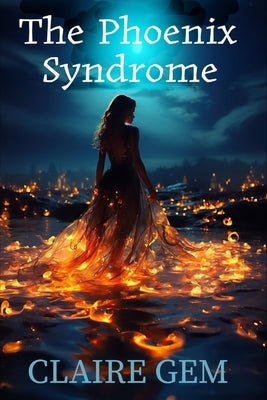 The Phoenix Syndrome by Gem, Claire