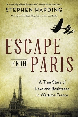 Escape from Paris: A True Story of Love and Resistance in Wartime France by Harding, Stephen
