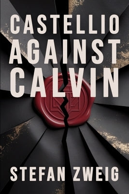 Castellio Against Calvin: A Conscience against Violence: New Translation by Ferousse, Emma