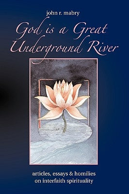 God is a Great Underground River by Mabry, John R.