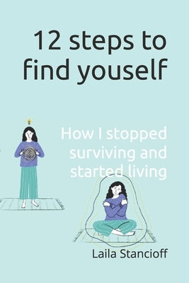 12 steps to Find-U: Where I started by Stancioff, Laila Māra