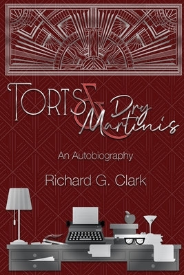 Torts & Dry Martinis by Clark, Richard G.