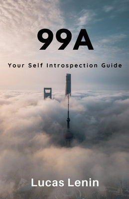 99a: Your Self Introspection Guide by Lenin, Lucas