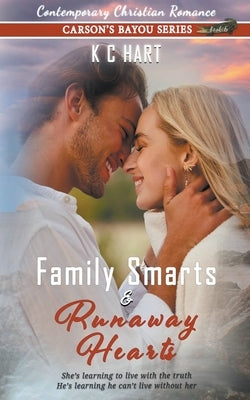 Family Smarts & Runaway Hearts (Contemporary Christian Romance) by Hart, Kc