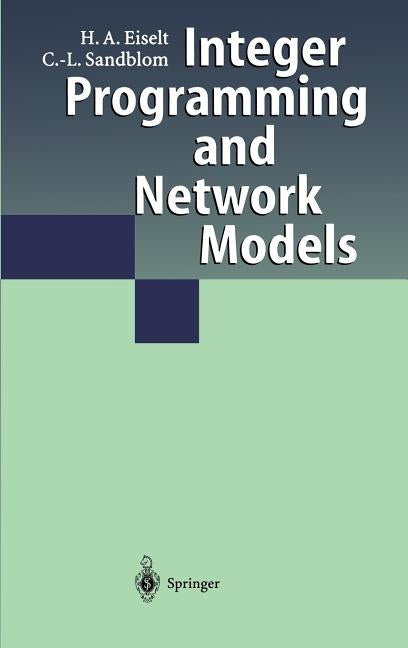Integer Programming and Network Models by Eiselt, H. a.