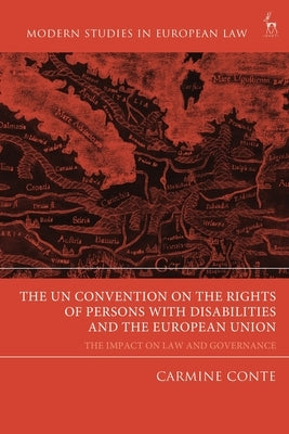 The UN Convention on the Rights of Persons with Disabilities and the European Union: The Impact on Law and Governance by Conte, Carmine