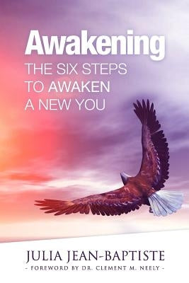 Awakening: The Six Steps To Awaken A New You by Jean-Baptiste, Julia