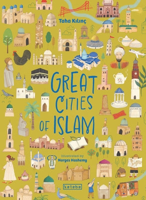 Great Cities of Islam: 45 Cities That Illuminate the World by Kılınç, Taha