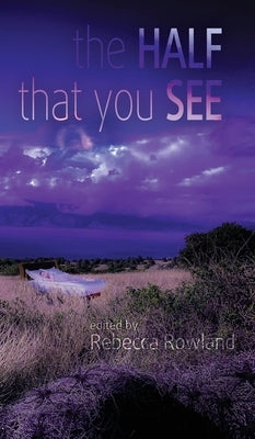 The Half That You See by Rowland, Rebecca