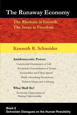 The Runaway Economy: The Rhetoric is Growth, The Issue is Freedom by Schneider, Kenneth R.