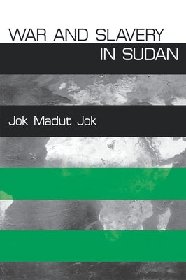 War and Slavery in Sudan by Jok, Jok Madut