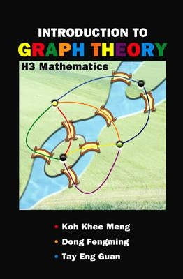 Introduction to Graph Theory: H3 Mathematics by Koh, Khee-Meng
