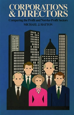 Corporations and Directors: Comparing the Profit and Not-For-Profit Sectors by Hatton, Michael J.