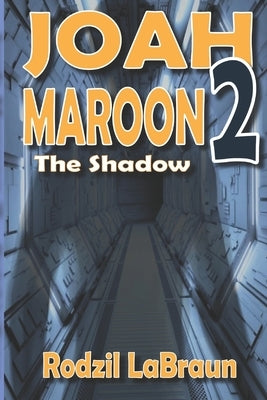 Joah Maroon 2: The Shadow - a thrilling space opera sequel by Labraun, Rodzil
