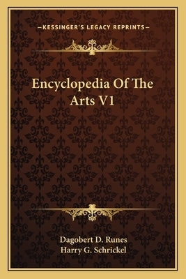 Encyclopedia of the Arts V1 by Runes, Dagobert D.