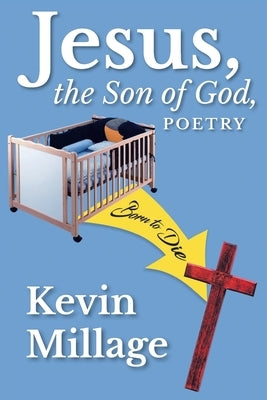 Jesus, The Son of God, Poetry by Millage, Kevin