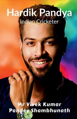 Hardik Pandya: Indian Cricketer by Pandey Shambhunath, Vivek Kumar