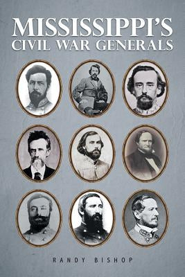 Mississippi's Civil War Generals by Bishop, Randy