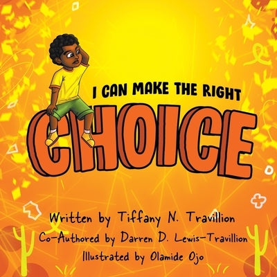 I Can Make the Right Choice by Travillion, Tiffany N.