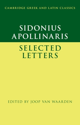 Sidonius Apollinaris: Selected Letters by Van Waarden, Joop