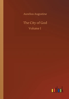 The City of God by Augustine, Aurelius
