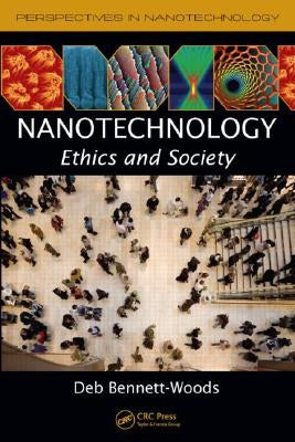 Nanotechnology: Ethics and Society by Bennett-Woods, Deb