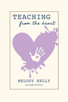 Teaching from the Heart by Kelly, Melody