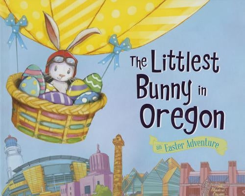 The Littlest Bunny in Oregon: An Easter Adventure by Jacobs, Lily