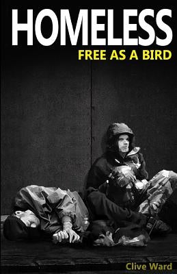 Homeless Free As A Bird by Ward, Clive