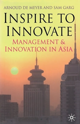 Inspire to Innovate: Management and Innovation in Asia by Loparo, Kenneth A.