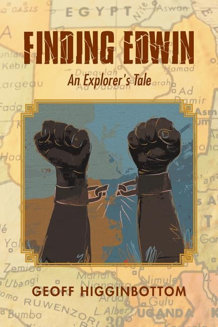 Finding Edwin: An Explorer's Tale by Higginbottom, Geoff