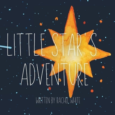 Little Star's Adventure by White, Rachel