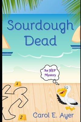 Sourdough Dead: The HSP Mysteries Book 3 by Ayer, Carol E.