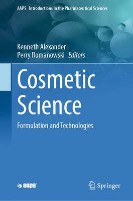 Cosmetic Science: Formulation and Technologies by Alexander, Kenneth