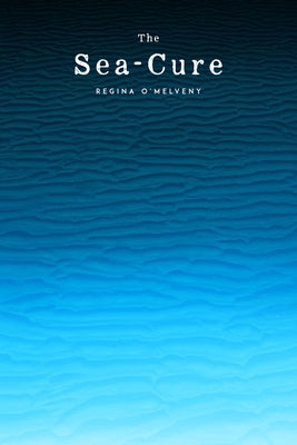 The Sea-Cure by O'Melveny, Regina
