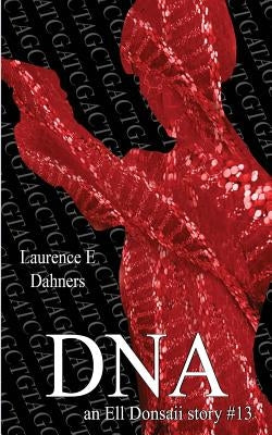 DNA (an Ell Donsaii story #13) by Dahners, Laurence E.