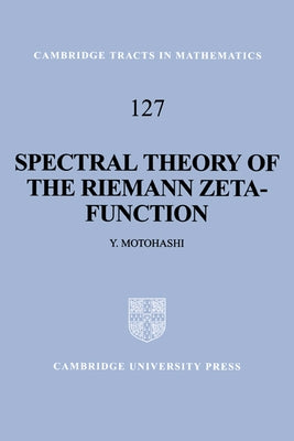 Spectral Theory of the Riemann Zeta-Function by Motohashi, Y.